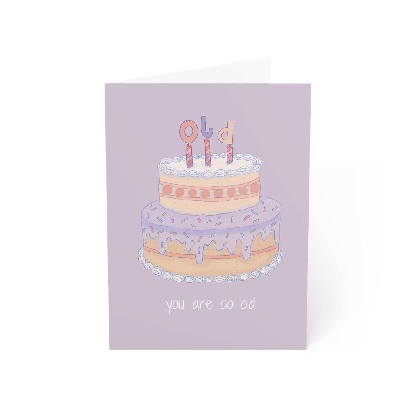 Funny Birthday Card ,You Are So Old, Pastel Cake